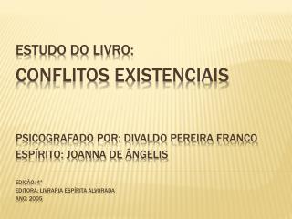 Estudo do Livro: Conflitos Existenciais Psicografado por: Divaldo Pereira Franco