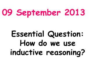 Essential Question: How do we use inductive reasoning?