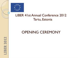 LIBER 41st Annual Conference 2012 Tartu , Estonia