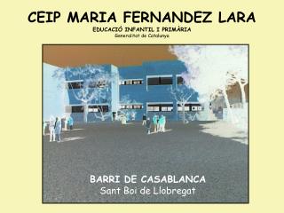 CEIP MARIA FERNANDEZ LARA EDUCACIÓ INFANTIL I PRIMÀRIA Generalitat de Catalunya