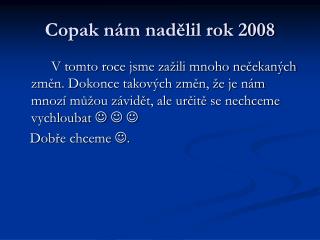 Copak nám nadělil rok 2008