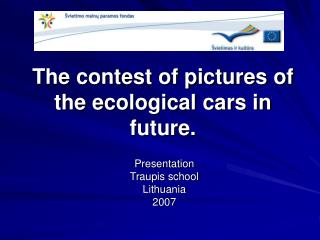 The contest of pictures of the ecological cars in future.