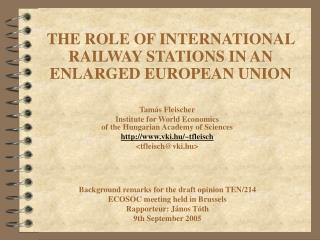 THE ROLE OF INTERNATIONAL RAILWAY STATIONS IN AN ENLARGED EUROPEAN UNION