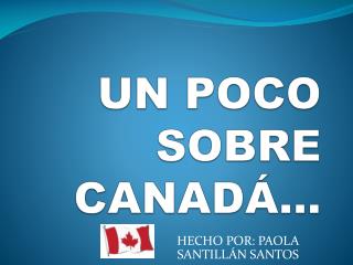 UN POCO SOBRE CANADÁ…