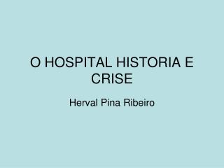 O HOSPITAL HISTORIA E CRISE