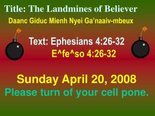 Title: The Landmines of Believer Daanc Giduc Mienh Nyei Ga’naaiv-mbeux Text: Ephesians 4:26-32