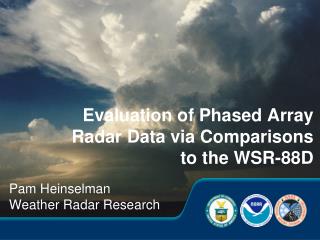 Evaluation of Phased Array Radar Data via Comparisons to the WSR-88D