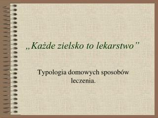 „Każde zielsko to lekarstwo”