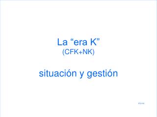 La “era K” (CFK+NK) situación y gestión IFG143