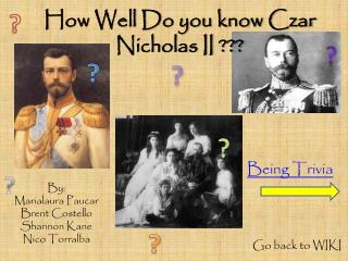 How Well Do you know Czar Nicholas II ???