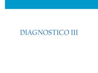 DIAGNOSTICO III