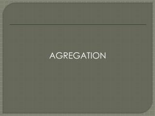 AGREGATION