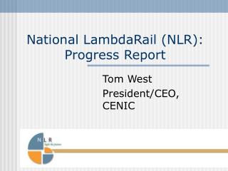 National LambdaRail (NLR): Progress Report