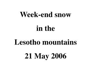 Week-end snow in the Lesotho mountains 21 May 2006