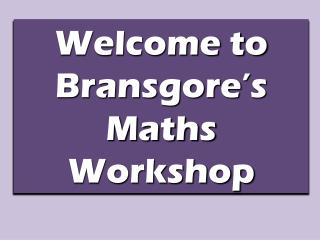 Welcome to Bransgore’s Maths Workshop