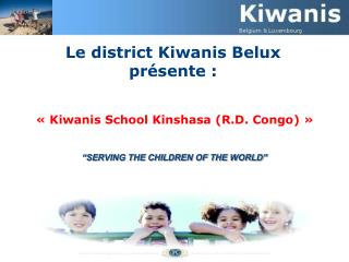 Le district Kiwanis Belux présente : « Kiwanis School Kinshasa (R.D. Congo) »
