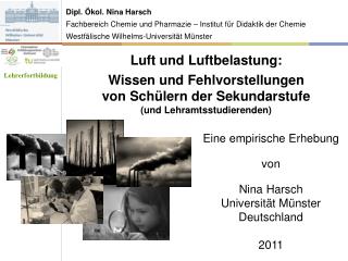 Dipl. Ökol . Nina Harsch Fachbereich Chemie und Pharmazie – Institut für Didaktik der Chemie