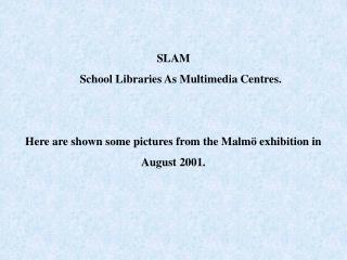 SLAM School Libraries As Multimedia Centres.