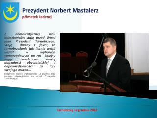 Prezydent Norbert Mastalerz półmetek kadencji