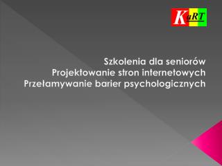 Szkolenia dla seniorów Projektowanie stron internetowych Przełamywanie barier psychologicznych