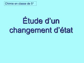 Étude d’un changement d’état