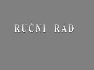 RUČNI RAD