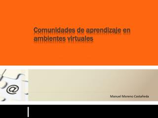 Comunidades de aprendizaje en ambientes virtuales