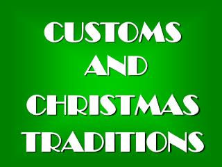 CUSTOMS AND CHRISTMAS TRADITIONS