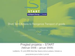 Pregled projekta – START (februar 2006 – januar 2009)