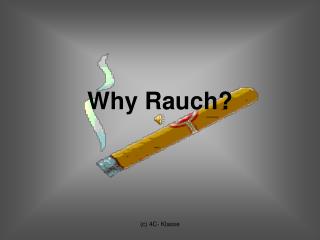 Why Rauch?