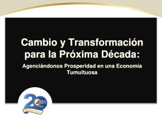 Cambio y Transformación para la Próxima Década: