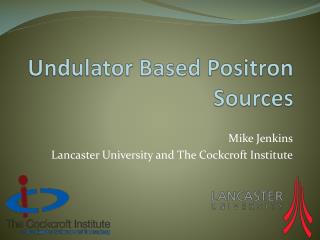 Undulator Based Positron Sources