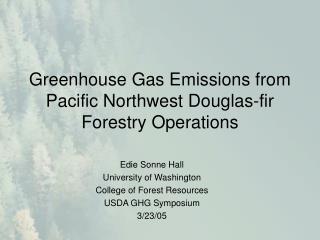 Greenhouse Gas Emissions from Pacific Northwest Douglas-fir Forestry Operations
