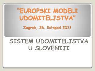 “E U ROPSKI MODELI UDOMITELJSTVA” Zagreb, 26. listopad 2011