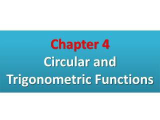 Chapter 4 Circular and Trigonometric Functions