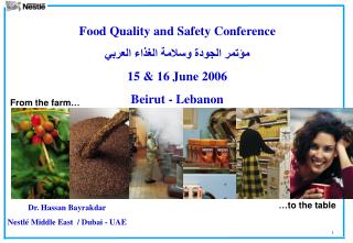 Food Quality and Safety Conference مؤتمر الجودة وسلامة الغذاء العربي 15 &amp; 16 June 2006