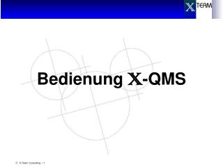 Bedienung X -QMS