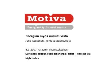 Energiaa myös uusiutuvista Juha Rautanen, johtava asiantuntija