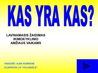 KAS YRA KAS?