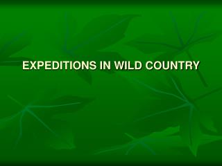 EXPEDITIONS IN WILD COUNTRY