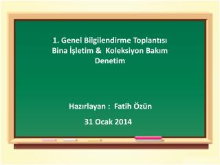 1. Genel Bilgilendirme Toplantısı Bina İşletim &amp; Koleksiyon Bakım Denetim