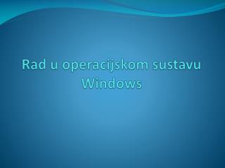 Rad u operacijskom sustavu Windows