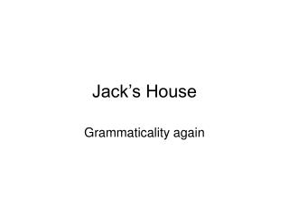 Jack’s House