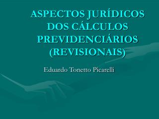 ASPECTOS JURÍDICOS DOS CÁLCULOS PREVIDENCIÁRIOS (REVISIONAIS)