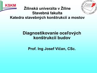 Žilinská univerzita v Žiline Stavebná fakulta Katedra stavebných konštrukcií a mostov