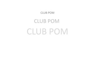 CLUB POM