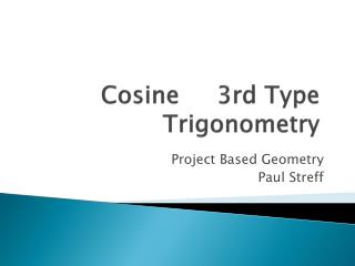 Cosine 3rd Type Trigonometry