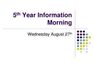 5 th Year Information Morning