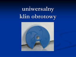 uniwersalny klin obrotowy