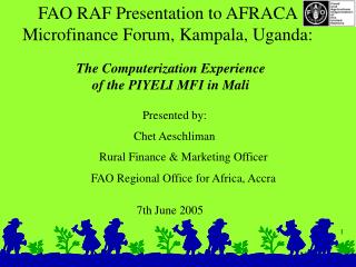 FAO RAF Presentation to AFRACA Microfinance Forum, Kampala, Uganda: